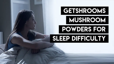 GetShrooms Mushroom Powders for Sleep Difficulty
